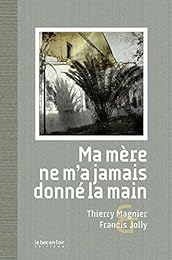 Ma mère ne m'a jamais donné la main