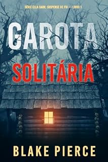Livro Garota, Solitária (Série Ella Dark: Suspense de FBI — Livro 1)