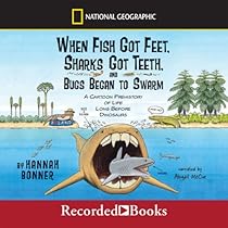 When Fish Got Feet, Sharks Got Teeth, and Bugs Began to Swarm When Fish Got Feet, Sharks Got Teeth, and Bugs Began to Swarm