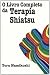 O Livro Completo Da Terapia Shiatsu (Em Portuguese do Brasil)