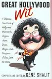 Great Hollywood Wit: A Glorious Cavalcade of Hollywood Wisecracks, Zingers, Japes, Quips, Slings, Je by 