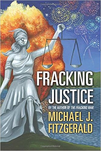 Fracking Justice By The Author Of The Fracking War Fitzgerald Michael J 9781634135559 Amazon Com Books