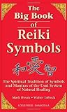 The Big Book of Reiki Symbols: The Spiritual Transition of Symbols and Mantras of the Usui System of Natural Healing