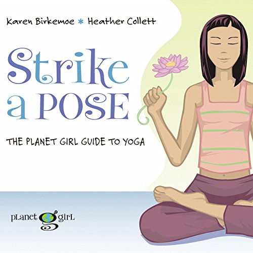 Strike a Pose: The Planet Girl Guide to Yoga by Karen Birkemoe