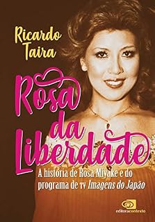 Livro Rosa da Liberdade: A história de Rosa Miyake e do programa de TV Imagens do Japão