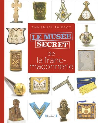 Le  musée secret de la franc-maçonnerie