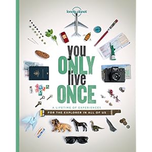 You Only Live Once: A Lifetime of Experiences for the Explorer in all of us Paperback – Geïllustreerd, 13 juli 2016