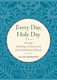 Every Day, Holy Day: 365 Days of Teachings and Practices from the Jewish Tradition of Mussar (Paperback)