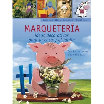 Marquetería. Ideas decorativas para la casa y el jardín (Manualidades para todas las edades) Marquetería. Ideas decorativas para la casa y el jardín (Manualidades para todas las edades)
