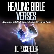 Healing Bible Verses: Experiencing God's Healing and Faithfulness Through His Words Healing Bible Verses: Experiencing God's Healing and Faithfulness Through His Words