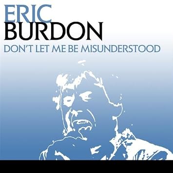 Don T Let Me Be Misunderstood By Eric Burdon Eric Burdon Amazon De Musik don t let me be misunderstood by eric burdon