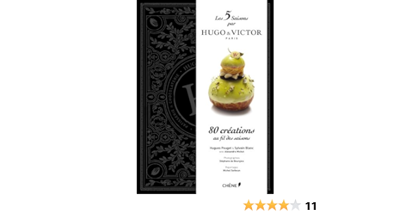 Les 5 Saisons Par Hugo Victor Paris Cuisine Et Vin Pouget Hugues Blanc Sylvain Michot Alexandra Bourgies Stephane De Setboun Michel Amazon Com Books