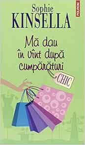 Ma Dau In Vint Dupa Cumparaturi Romanian Edition Kinsella Sophie 9789734605309 Amazon Com Books