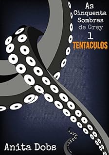 Livro As Cinquenta Sombras de Grey 1 - Tentáculos