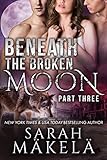 Beneath the Broken Moon: Part Three: Shifter/Vampire Romance