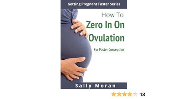 Amazon Com Getting Pregnant Faster How To Zero In On Ovulation For Faster Conception Ebook Moran Sally Kindle Store