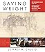 Saving Wright: The Freeman House and the Preservation of Meaning, Materials, and Modernity by 