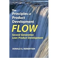 The Principles of Product Development Flow: Second Generation Lean Product Development