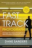 Fast Track Photographer, Revised and Expanded Edition: Leverage Your Unique Strengths for a More Suc by Dane Sanders, Richard N. Bolles