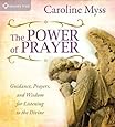 The Power of Prayer: Guidance, Prayers, and Wisdom for Listening to the Divine