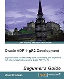Oracle ADF 11gR2 Development Beginner's Guide by Vinod Krishnan