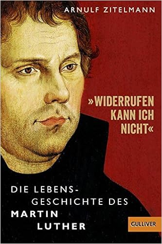 Widerrufen Kann Ich Nicht Die Lebensgeschichte Des Martin Luther Gulliver Biographie Amazon De Zitelmann Arnulf Niere Cornelia Bucher