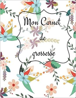 Carnet De Grossesse Cahier D Ecriture Pour Femme Enceinte Pendant 9mois Journal De Grossesse A Personnaliser En Attendant Bebe A Completer Album Souvenir Naissance French Edition Edition Plaisir D Ecrire Amazon Com Books
