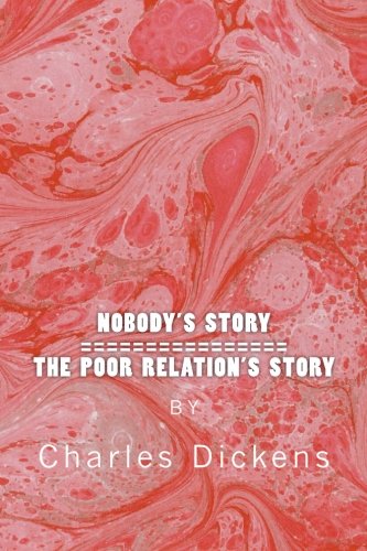 Nobody's Story / The Poor Relation's Story: Two Stories In One (A Tale of Two Stories) (Volume 2) Nobody's Story / The Poor Relation's Story: Two Stories In One (A Tale of Two Stories) (Volume 2)