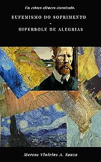 Livro Eufemismo do sofrimento - Hipérbole de alegrias.: Um esboço efêmero eternizado.