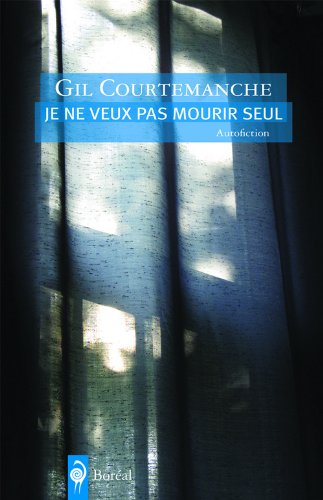 Je ne veux pas mourir seul: autofiction