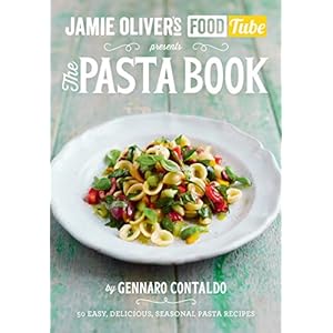 Jamie’s Food Tube: The Pasta Book
