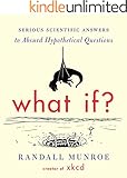What If?: Serious Scientific Answers to Absurd Hypothetical Questions