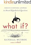 What If?: Serious Scientific Answers to Absurd Hypothetical Questions