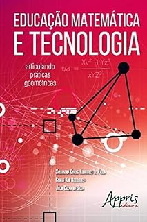 Livro Educação Matemática e Tecnologia: Articulando Práticas Geométricas (Ciências Exatas - Ensino de Matemática)