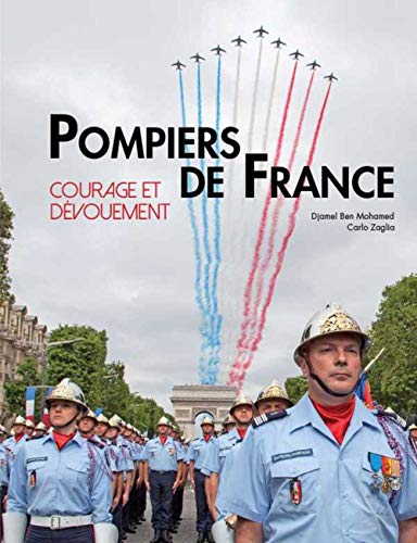 Pompiers de France : Courage et dévouement by Djamel Ben Mohamed, Carlo Zeglia