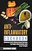 Anti-Inflammatory Cookbook: Delicious Anti Inflammatory Recipes to Fight Inflammation and Lose Weigh by Savannah Gibbs