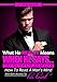 What He REALLY Means When He Says… - The Ultimate Guide to Understanding Men, Knowing What They REALLY Think and How to Read Their Minds in Every Situation