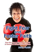 Fight Fear and Foster Faith: Gain the Hope & Courage You Need to Overcome Difficult Circumstances