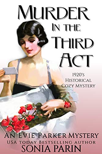 Murder in the Third Act: A 1920s Historical Cozy Mystery (An Evie Parker Mystery Book 6) by Sonia Parin