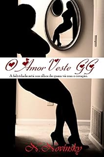 Livro O Amor Veste GG: A felicidade está nos olhos de quem vê com o coração.
