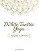 White Tantric Yoga: 40 Days to Divinity: One Man's Journey to Self Through the Ancient Art of Kundal by David Daniel, Jessica Edwards