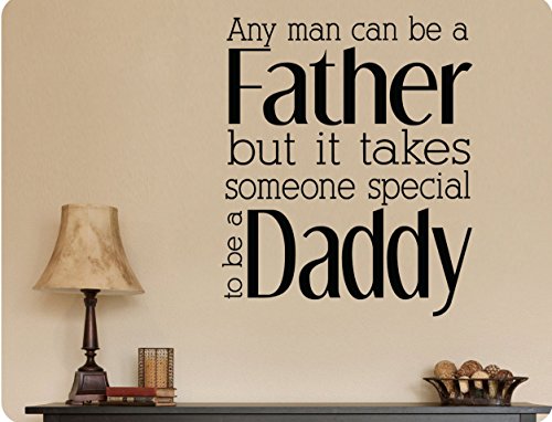 24"x20" Any man Can Be A Father But It Takes Someone Special To Be A Daddy Sweet Baby Nursery Wall Decal Sticker Art Mural Home Dcor Quote