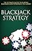 Blackjack Strategy: The Ultimate Guide To Winning at Blackjack and Dominate The Casino