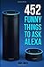 Alexa: 452 Funny Things To Ask Alexa