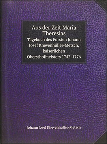 Aus Der Zeit Maria Theresias English And German Edition Johann Josef Khevenhuller Metsch 9785875051937 Amazon Com Books