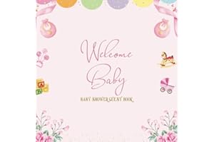 Baby Shower Guest Book Girl: Welcome Baby Pink Rose and Gold Floral Sign-in Guestbook, Wishes for Baby, Advice for Parents wi