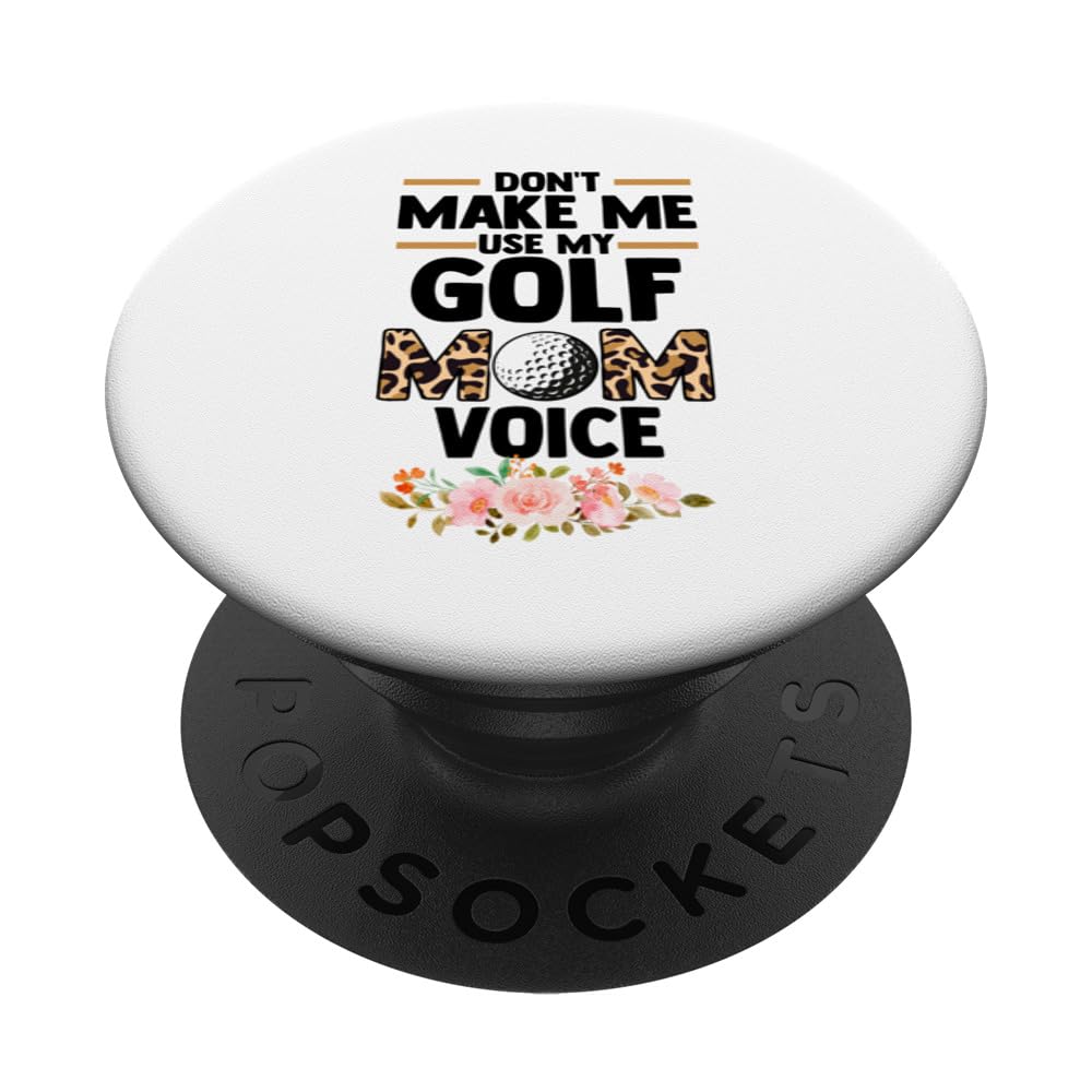 don't make me use my golf mom voice Golf PopSockets Swappable PopGrip