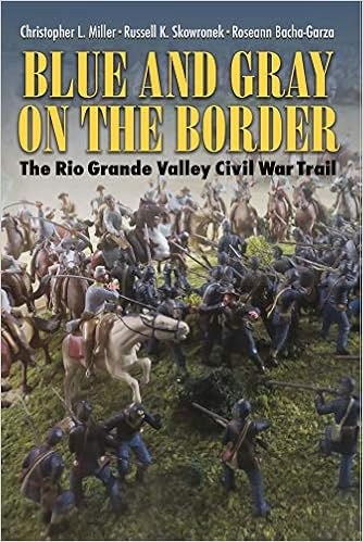 Blue And Gray On The Border The Rio Grande Valley Civil War