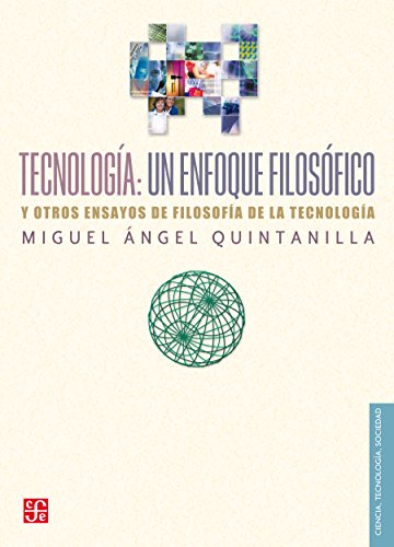 Tecnología. Un enfoque filosófico y otros ensayos de filosofía de la tecnología (Colec. Ciencia, Tecnologia, Socie-Dad) (Spanish Edition)