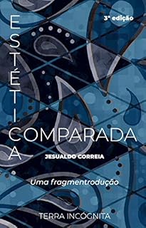 Livro ESTÉTICA COMPARADA ORIENTE-OCIDENTE: UMA FRAGMENTRODUÇÃO